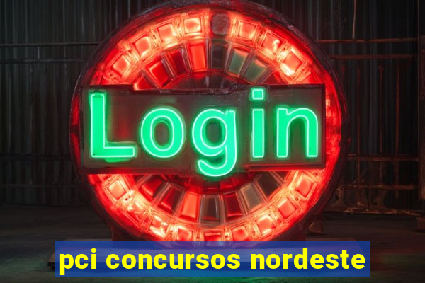 pci concursos nordeste